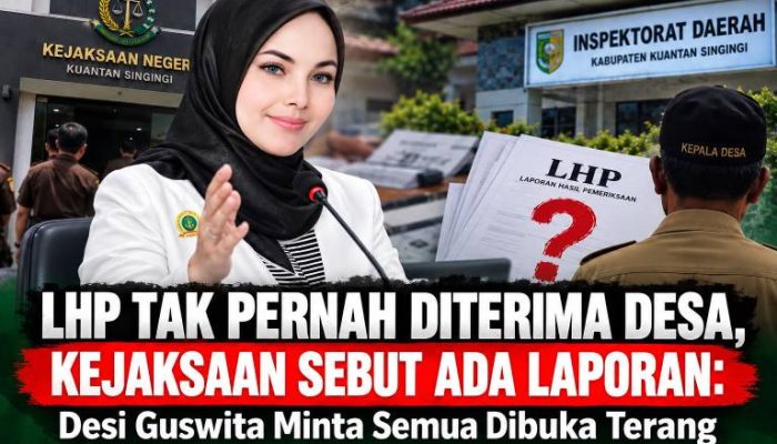 LHP Tak Pernah Diterima Desa, Kejaksaan Sebut Ada Laporan: Desi Guswita Minta Semua Dibuka Terang